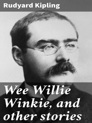 cover image of Wee Willie Winkie, and other stories
